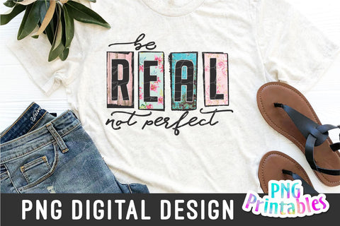 Be Real Not Perfect png - Inspirational png - Print File - Sublimation Design - Digital Download Sublimation Svg Cuttables 