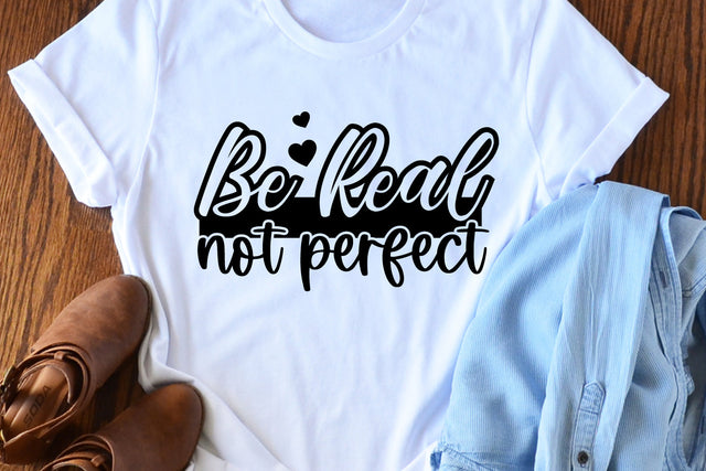 Be Real Not Perfect | Positive Quote SVG Cut File SVG zoellartz 