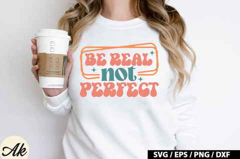 Be real not perfect Retro SVG SVG akazaddesign 
