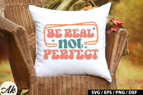 Be real not perfect Retro SVG SVG akazaddesign 