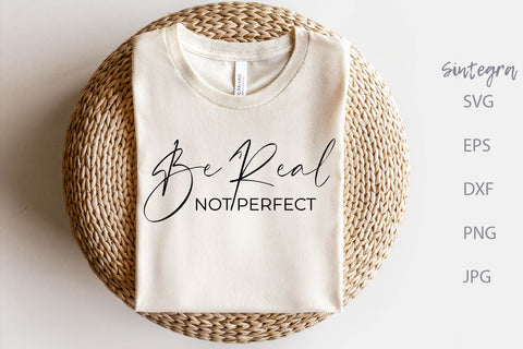 Be Real, Not Perfect SVG File Free For Commercial Use SVG Sintegra 