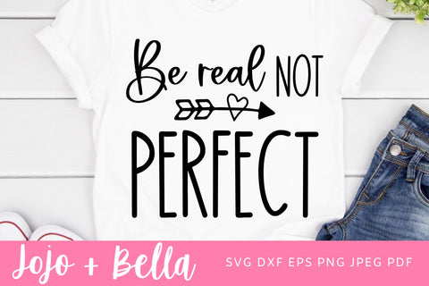 Be Real Not Perfect SVG, Kindness svg, Positive quote svg, Inspirational svg, Self Love svg, Women's shirt svg cut file SVG Jojo&Bella 