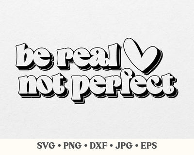 Be real not perfect svg, Kindness svg, Positive quote svg, Inspirational svg, Self love svg, Women's shirt svg SVG MAKStudion 