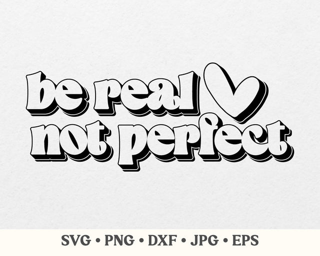 Be real not perfect svg, Kindness svg, Positive quote svg, Inspirational svg, Self love svg, Women's shirt svg SVG MAKStudion 