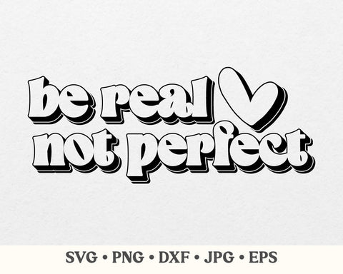 Be real not perfect svg, Kindness svg, Positive quote svg, Inspirational svg, Self love svg, Women's shirt svg SVG MAKStudion 