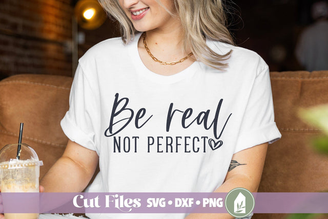 Be Real Not Perfect SVG, Self Care SVG, Mental Health SVG SVG LilleJuniper 
