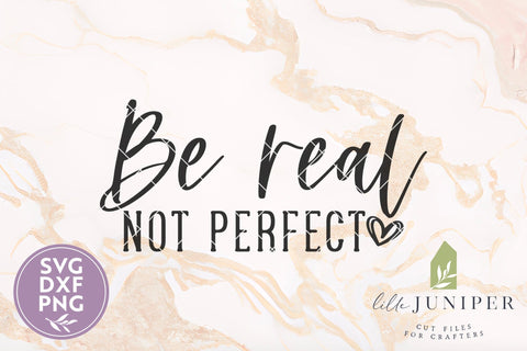 Be Real Not Perfect SVG, Self Care SVG, Mental Health SVG SVG LilleJuniper 