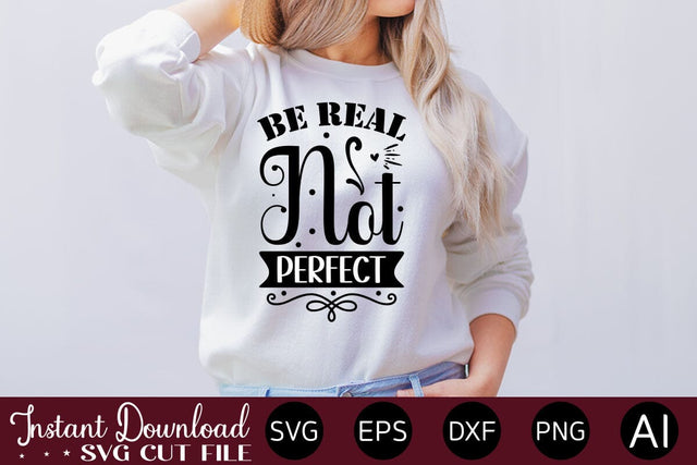 Be Real Not Perfect svg SVG designmaster24 