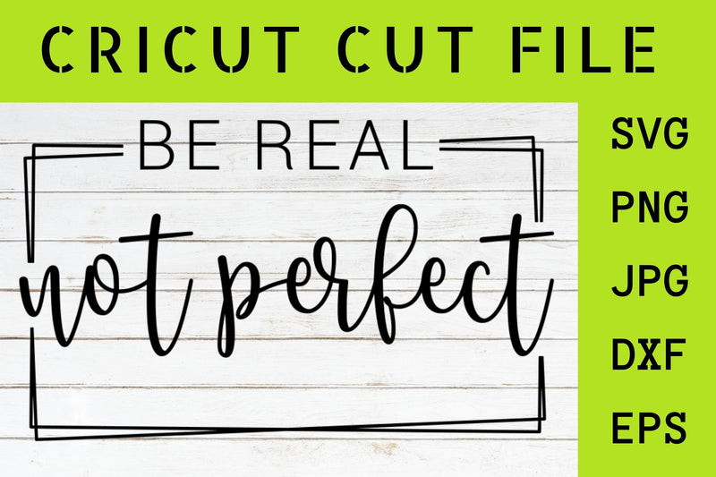 Be Real Not Perfect SVG SVG NextArtWorks 