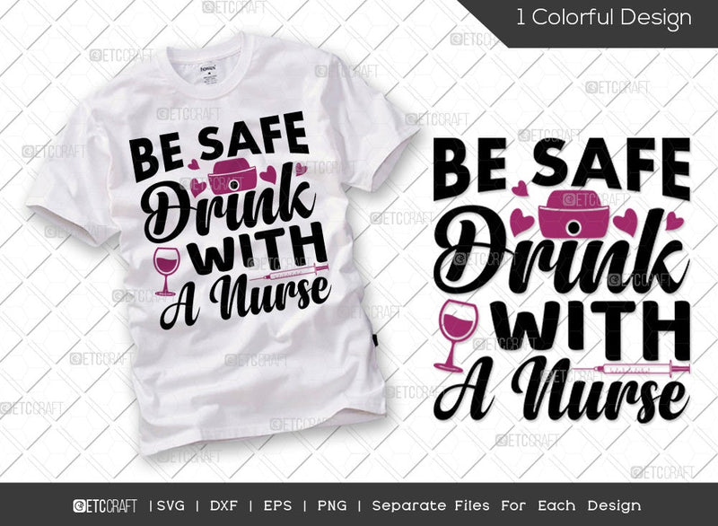 Be Safe Drink With A Nurse SVG Cut File | Drinking Svg | Funny Nurse Svg | Healthcare Practitioner Svg | Medical Svg | Nurse Life Svg | Nurse Quote Svg SVG ETC Craft 