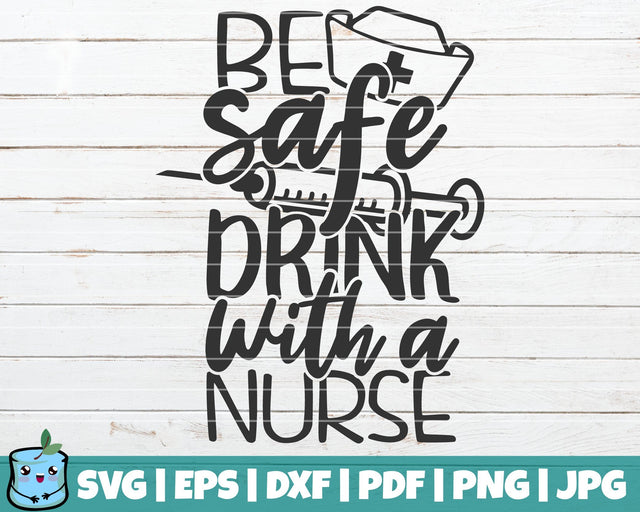 Be Safe Drink With A Nurse SVG MintyMarshmallows 