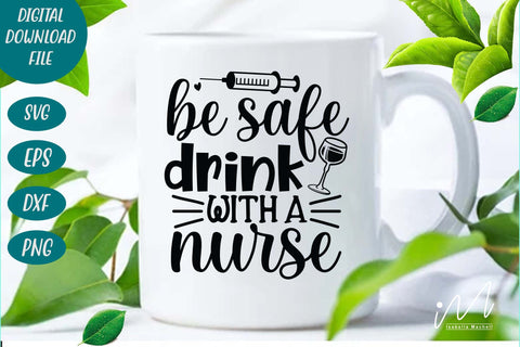 Be safe drink with a nurse svg, nurse svg SVG Isabella Machell 