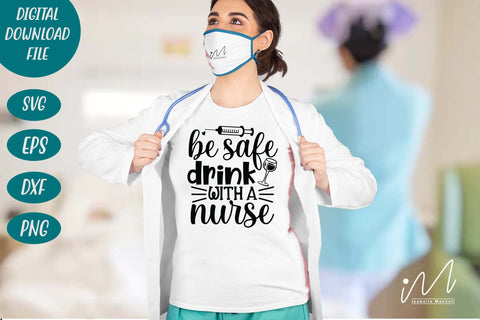 Be safe drink with a nurse svg, nurse svg SVG Isabella Machell 