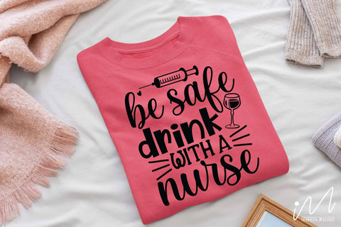 Be safe drink with a nurse svg, nurse svg SVG Isabella Machell 