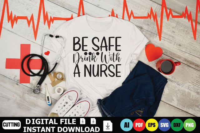 Be Safe Drink With A Nurse SVG Shahin alam 