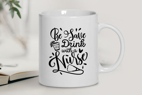 Be Safe Drink with a Nurse SVG SVG VectorSVGdesign 