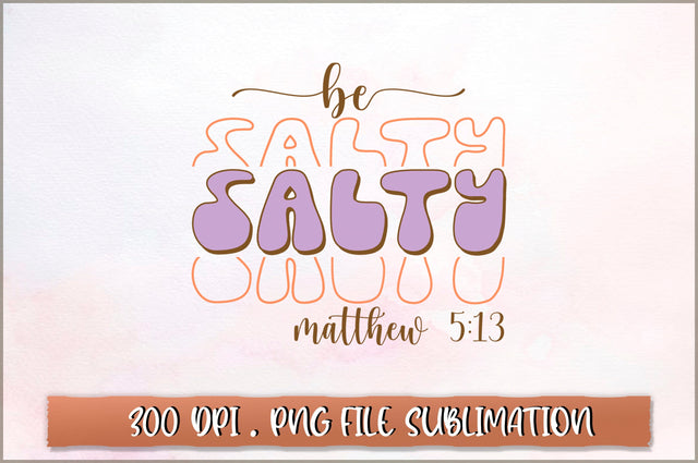 Be salty matthew 5 13 Sublimation SVG Shetara Begum 