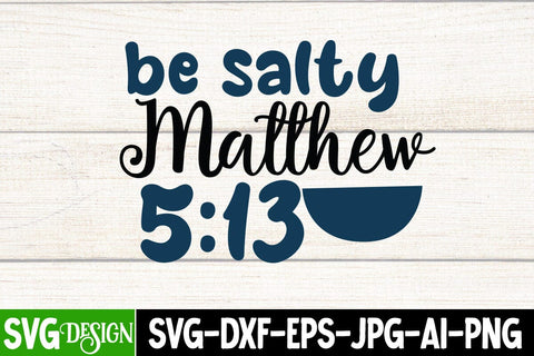 Be Salty Matthew 5:13 SVG Cut File,Be Salty Matthew 5:13 SVG Quotes, Summer SVG Cut File SVG BlackCatsMedia 