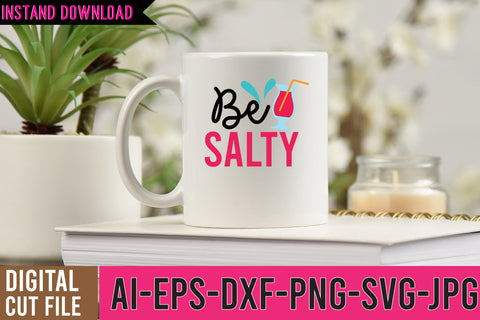 Be Salty SVG Cut File | Be Salty SVG Design Quotes SVG BlackCatsMedia 