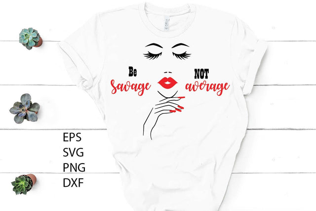 Be savage not average, girl quote, stylish woman, woman face SVG Paper Switch 