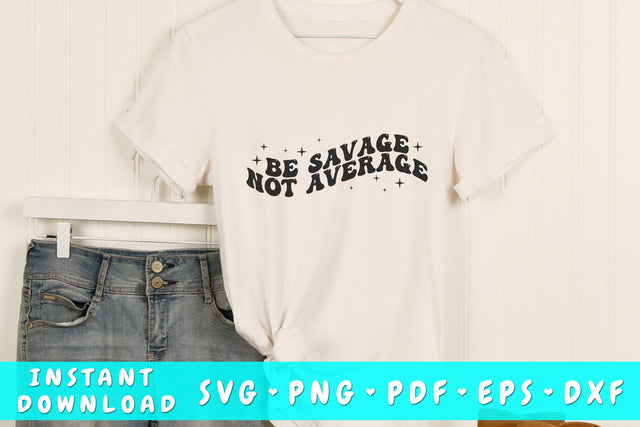 Be savage not average SVG SVG HappyDesignStudio 