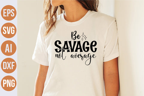 Be Savage Not Average svg SVG nirmal108roy 