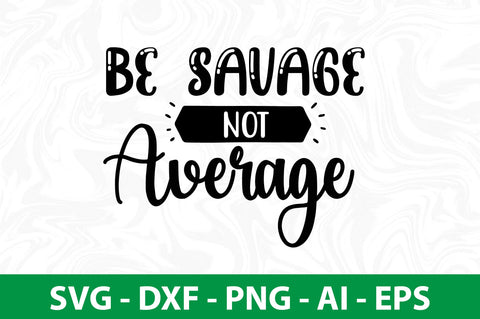be savage not average svg SVG nirmal108roy 