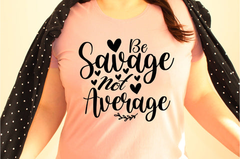 Be Savage Not Average svg SVG orpitasn 