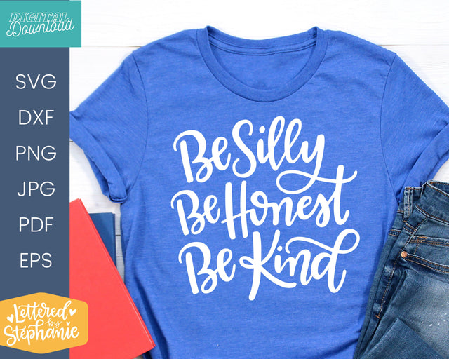 Be Silly Be Honest Be Kind SVG cut file, whimsical design SVG Lettered by Stephanie 