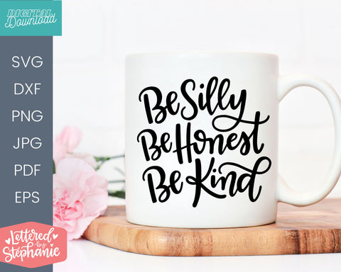 Be Silly Be Honest Be Kind SVG cut file, whimsical design SVG Lettered by Stephanie 