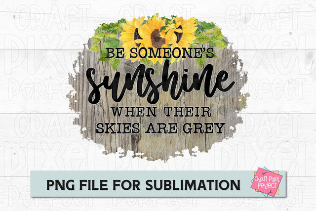 Be Someone's Sunshine, Mug Sublimation, Motivational Quote Sublimation Craft Pixel Perfect 