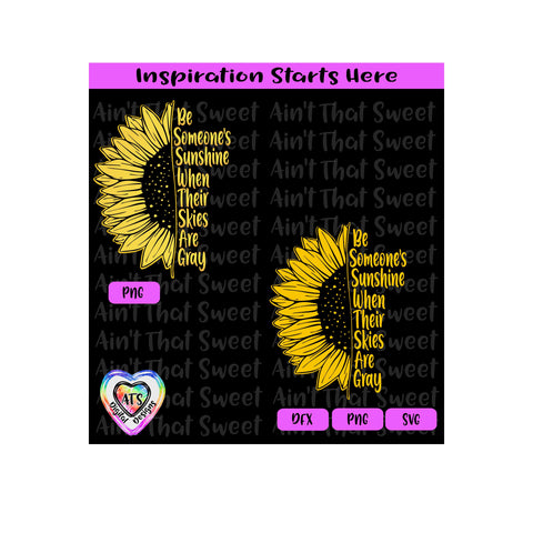 Be Someone's Sunshine When Their Skies Are Gray | Sunflower - Transparent PNG SVG DXF - Silhouette, Cricut, ScanNCut SVG Aint That Sweet 