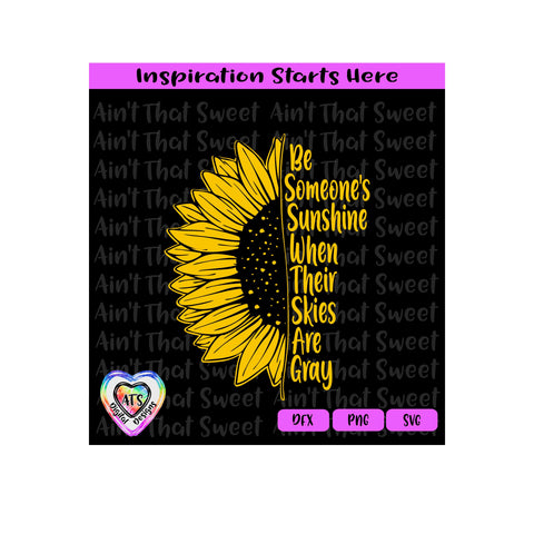 Be Someone's Sunshine When Their Skies Are Gray | Sunflower - Transparent PNG SVG DXF - Silhouette, Cricut, ScanNCut SVG Aint That Sweet 