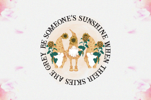 Be Someone’s Sunshine When Their Skies Are Grey Sublimation Sublimation Jagonath Roy 