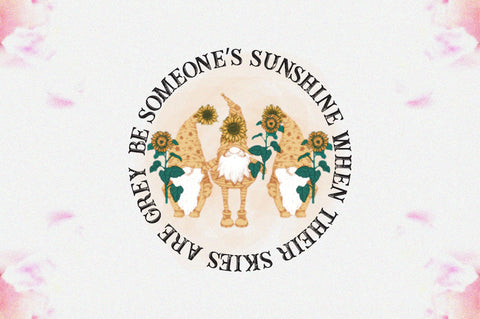 Be Someone’s Sunshine When Their Skies Are Grey Sublimation Sublimation Jagonath Roy 