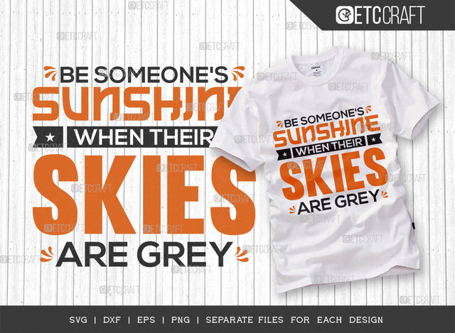 Be Someones Sunshine When Their Skies Are Grey SVG Cut File, Flower svg, Floral Svg, Summer Svg, Sunflower Svg, Sunflower Quotes, ETC T00301 SVG ETC Craft 