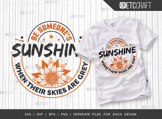 Be Someones Sunshine When Their Skies Are Grey SVG Cut File, Flower svg, Floral Svg, Summer Svg, Sunflower Svg, Sunflower Quotes, ETC T00301 SVG ETC Craft 