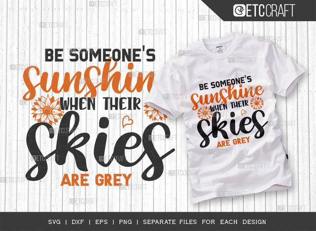 Be Someones Sunshine When Their Skies Are Grey SVG Cut File, Flower svg, Floral Svg, Summer Svg, Sunflower Svg, Sunflower Quotes, ETC T00301 SVG ETC Craft 