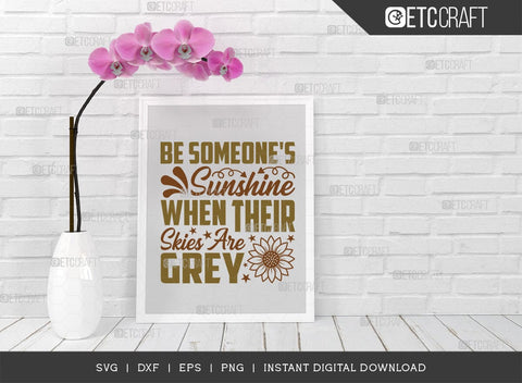 Be Someones Sunshine When Their Skies Are Grey SVG Cut File, Flower svg, Floral Svg, Summer Svg, Sunflower Svg, Sunflower Quotes, TG 00984 SVG ETC Craft 