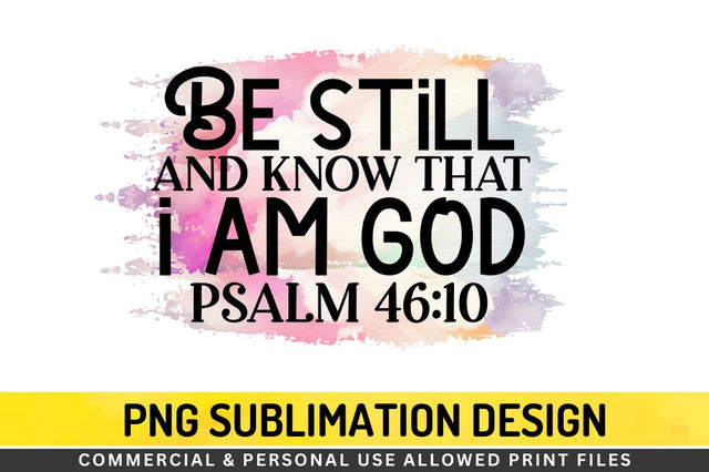 Be still and know Sublimation PNG Sublimation Regulrcrative 