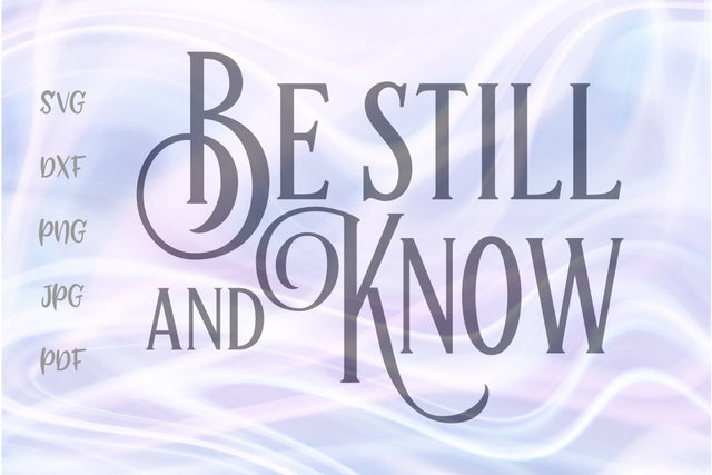 Be Still and Know SVG, PNG, DXF, PDF, JPG SVG Digitals by Hanna 