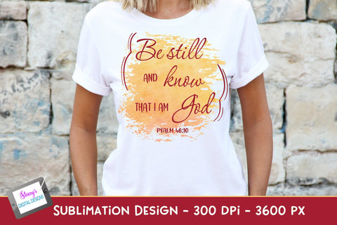 Be still and know that I am God | Christian Sublimation Sublimation Stacy's Digital Designs 