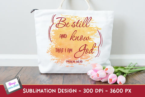 Be still and know that I am God | Christian Sublimation Sublimation Stacy's Digital Designs 