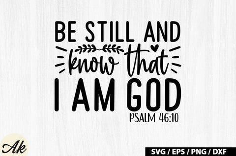 Be still and know that i am god psalm 46:10 SVG SVG akazaddesign 