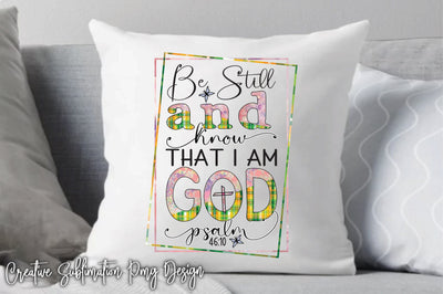 Be Still And Know That I Am God Psalm Sublimation Sublimation Creativeart88 