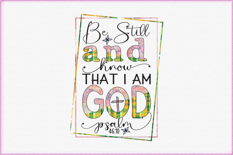 Be Still And Know That I Am God Psalm Sublimation Sublimation Creativeart88 