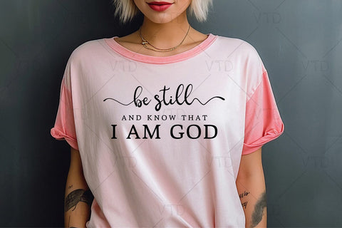 Be Still and Know That I am God Svg Png Files, Christian Svg, Religious Svg, Faith Svg, Jesus Svg, Bible Quotes Shirt Svg, Inspirational svg SVG DesignDestine 