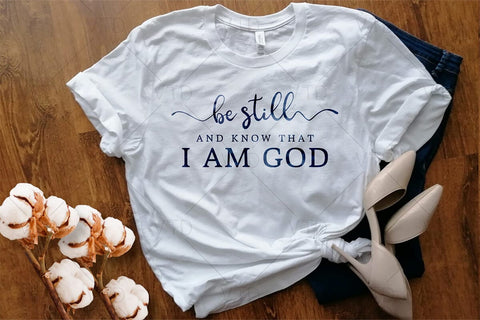 Be Still and Know That I am God Svg Png Files, Christian Svg, Religious Svg, Faith Svg, Jesus Svg, Bible Quotes Shirt Svg, Inspirational svg SVG DesignDestine 