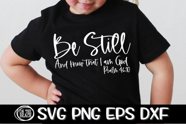 BE STILL AND KNOW THAT I AM GOD - SVG - Psalm 46 -10 SVG PNG EPS DXF SVG On the Beach Boutique 