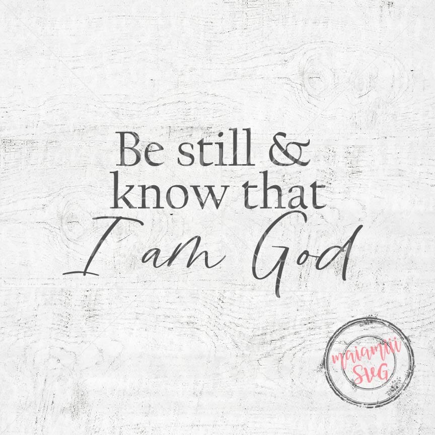 Be Still And Know That I am God Svg, Religious Sign Svg, Faith ...